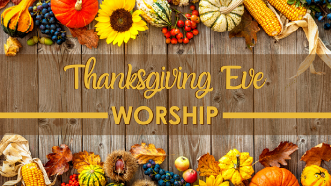 Thanksgiving Eve Service